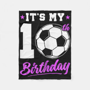 10 Years Old Girl 10th Birthday Gift Soccer Birthd Fleece Blanket
