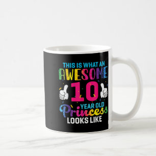 10 Years Old Princess Birthday Quote 10th B-Day Coffee Mug