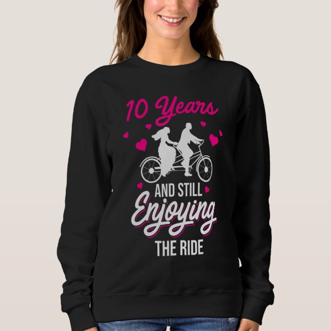 10th 10 Year Wedding Anniversary Enjoying Funny Hu Sweatshirt (Front)