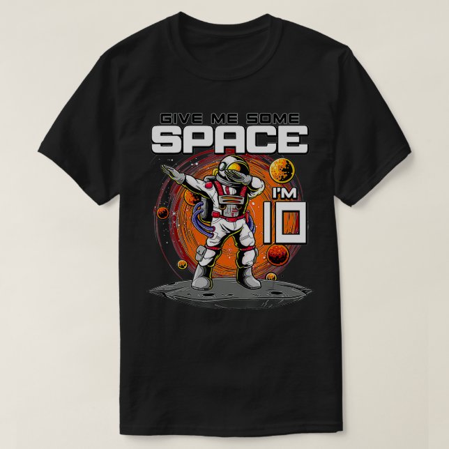 10th Birthday Astronaut Give Me Some Space I'm 10  T-Shirt (Design Front)