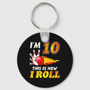 10th Birthday Bowling This Is How I Roll 10 Years  Key Ring