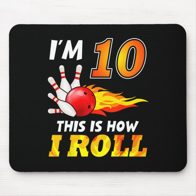 10th Birthday Bowling This Is How I Roll 10 Years  Mouse Pad (Front)