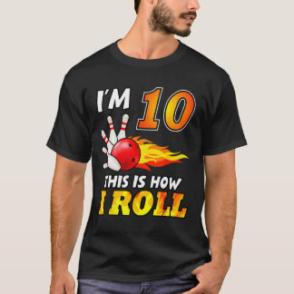 10th Birthday Bowling This Is How I Roll 10 Years  T-Shirt