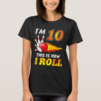 10th Birthday Bowling This Is How I Roll 10 Years  T-Shirt