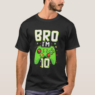10th Birthday Boy Bro Iu2019m 10 Year Old Video Ga T-Shirt