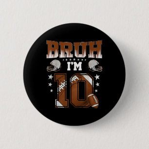 10th Birthday Boy Football Player Bruh Im 10 Year  6 Cm Round Badge