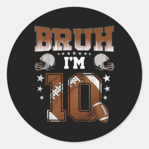 10th Birthday Boy Football Player Bruh Im 10 Year Classic Round Sticker