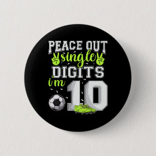 10th Birthday Boys Soccer Peace Out Single Digits  6 Cm Round Badge