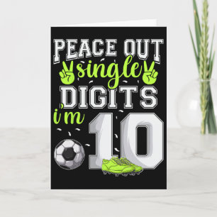 10th Birthday Boys Soccer Peace Out Single Digits  Card