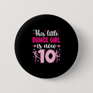 10th Birthday Dance Girl Ten Year Old Dancer  6 Cm Round Badge