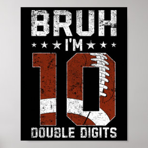 10th Birthday Football Bruh I'm Double Digits 10 Y Poster