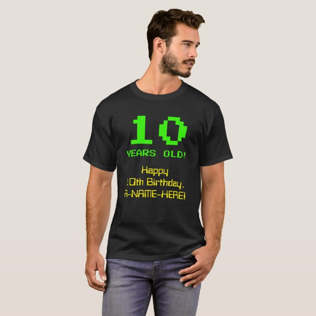 10th Birthday: Fun, 8-Bit Look, Nerdy / Geeky "10" T-Shirt (Front Full)