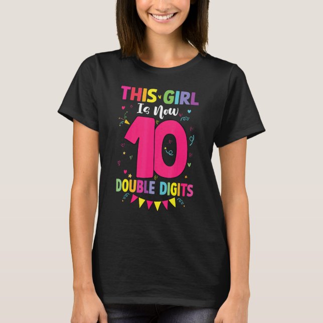 10th Birthday Gift This Girl Is Now 10 Double Digi T-Shirt (Front)
