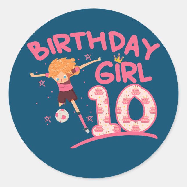 10th Birthday Girl playing soccer kids daughter Classic Round Sticker (Front)