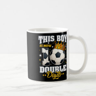 10th Birthday Soccer This Boy Now 10 Double Digits Coffee Mug