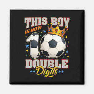 10th Birthday Soccer This Boy Now 10 Double Digits Magnet
