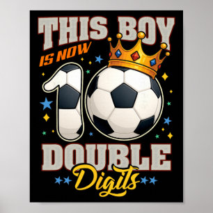 10th Birthday Soccer This Boy Now 10 Double Digits Poster