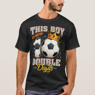 10th Birthday Soccer This Boy Now 10 Double Digits T-Shirt