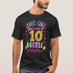 10th Birthday  This Girl Is Now 10 Double Digits T T-Shirt