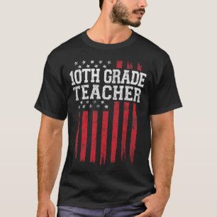 10th Grade Teacher American Flag Usa Patriot Patri T-Shirt