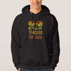 10th Grade Teacher Off Duty Summer Work Vacation B Hoodie