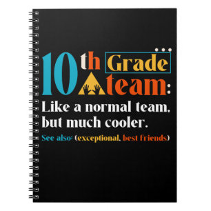 10th Grade Team Like A Normal Team But Much Cooler Notebook