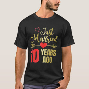 10Th Wedding Anniversary Just Married 10 Years Ago T-Shirt