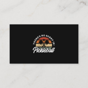 114.Theres No Sorry In Pickleball Business Card