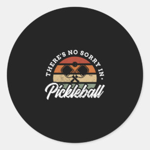 114.Theres No Sorry In Pickleball Classic Round Sticker
