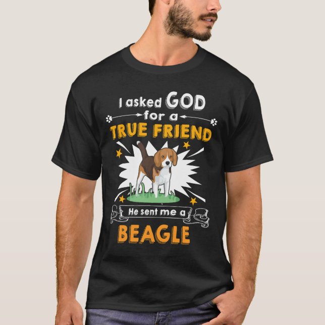 117 Asked God True Friend A Beagle T-Shirt (Front)