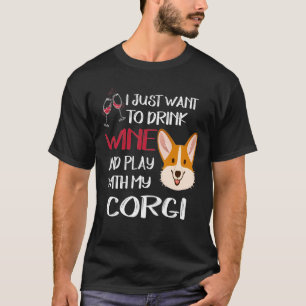 119 I Want Just Want To Drink Wine T-Shirt