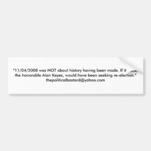 "11/04/2008 was NOT about history having been m... Bumper Sticker