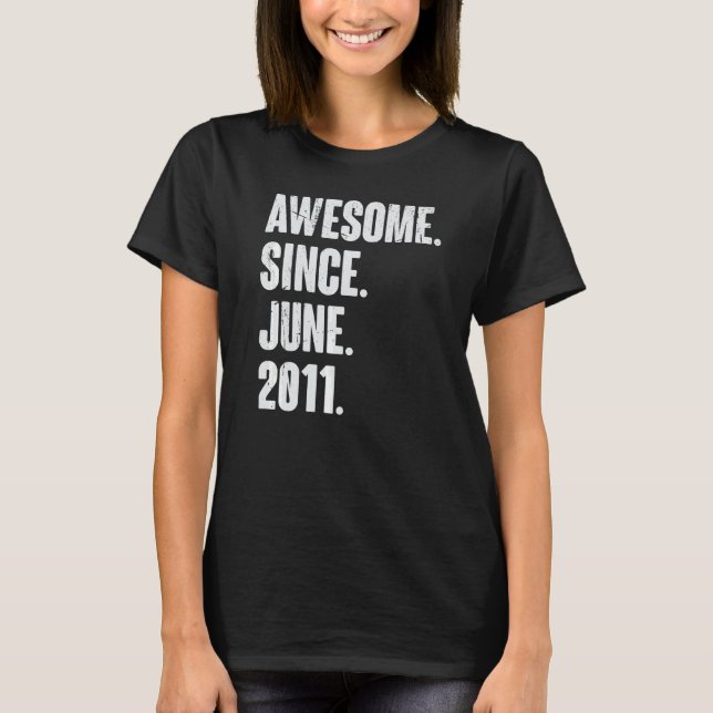 11 Year Old  11th Birthday  Awesome Since June 201 T-Shirt (Front)