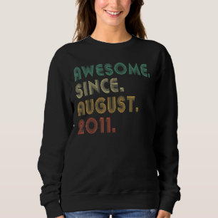 11 Year Old Awesome Since August 2011 11th Birthda Sweatshirt