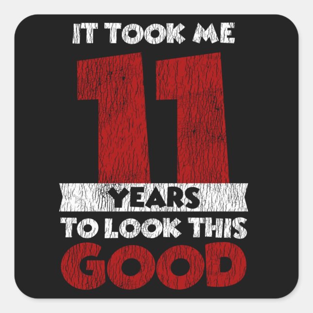 11 Year Old Bday Took Me Look Good 11th Birthday Square Sticker (Front)
