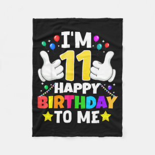 11 Year Old I'm 11 Happy Birthday To Me 11th Birth Fleece Blanket