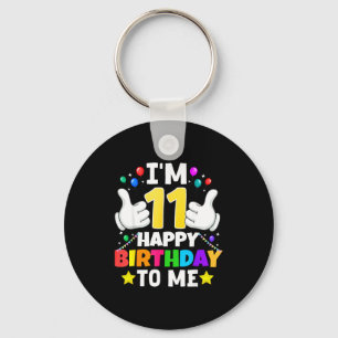 11 Year Old I'm 11 Happy Birthday To Me 11th Birth Key Ring