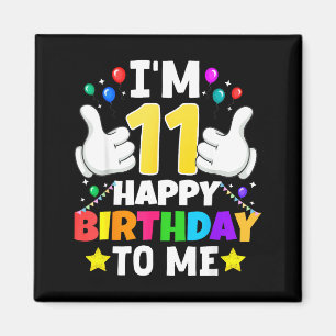 11 Year Old I'm 11 Happy Birthday To Me 11th Birth Magnet