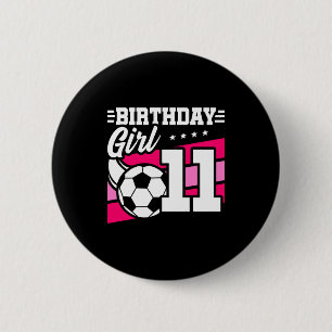11 Year Old Soccer Football 11th Birthday Girl T S 6 Cm Round Badge