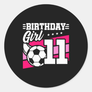 11 Year Old Soccer Football 11th Birthday Girl T S Classic Round Sticker