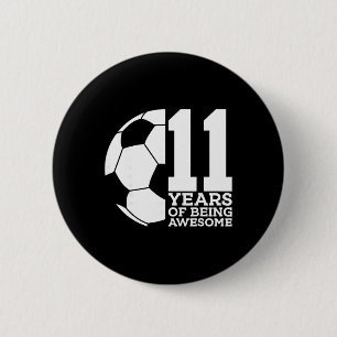 11 Years Of Being Awesome Soccer 11th Birthday _1 6 Cm Round Badge