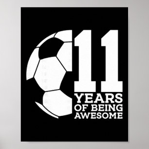 11 Years Of Being Awesome Soccer 11th Birthday _1 Poster
