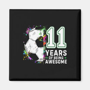 11 Years Of Being Awesome Soccer Birthday 11th Magnet