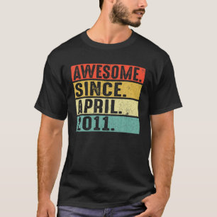 11 Years Old Awesome Since April 2011 11Th Birthda T-Shirt