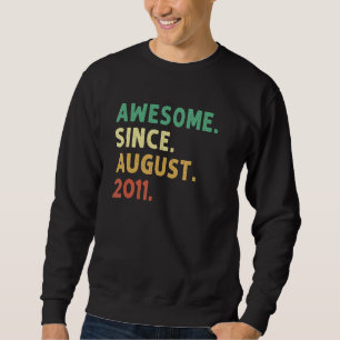 11 Years Old Awesome Since August 2011 11th Birth Sweatshirt