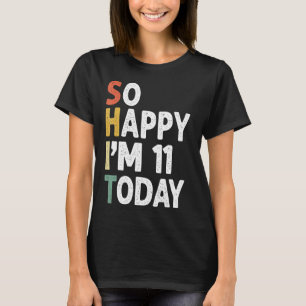 11 Years Old Birthday Vintage So Happy Im 11 Today T-Shirt