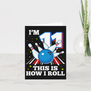 11th Birthday Bowling I'm 11 This Is How I Roll Fu Card