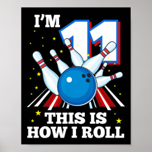 11th Birthday Bowling I'm 11 This Is How I Roll Fu Poster