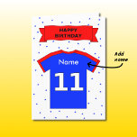 11th birthday red blue t-shirt add a name card<br><div class="desc">Personalise this fun 11th birthday card by adding the name of the birthday boy or girl. The card features a blue and red sports shirt, with a large white number 11 and space for the child's name. The red birthday banner at the top carries the message "Happy Birthday", and there...</div>