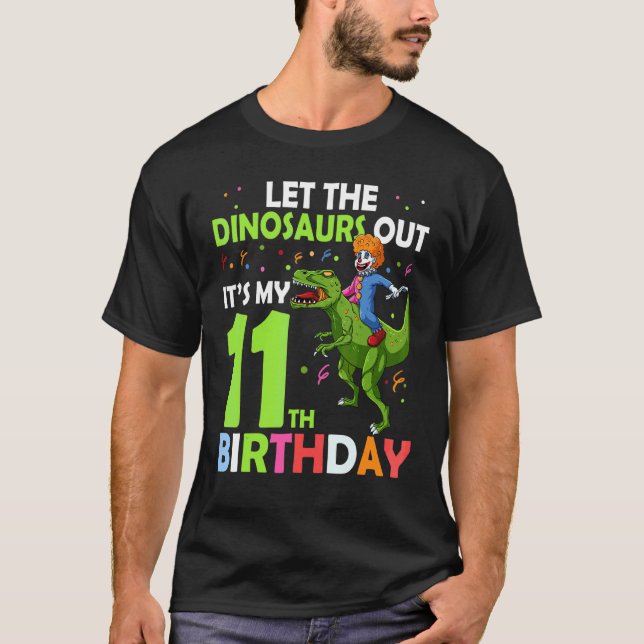 11th Birthday Rex Clown Circus Let The Dinosaurs O T-Shirt (Front)